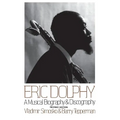 Eric Dolphy: A Musical Biography and Discography - Paperback
