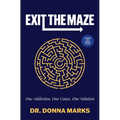 Exit the Maze: One Addiction, One Cause, One Solution - Paperback