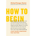 How to Begin: Start Doing Something That Matters - Paperback