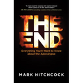 The End: Everything You'll Want to Know about the Apocalypse - Paperback