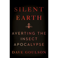 Silent Earth: Averting the Insect Apocalypse - Paperback