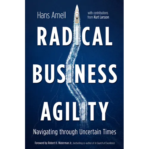 Radical Business Agility: Navigating Through Uncertain Times - Hardcover