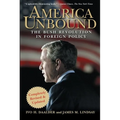 America Unbound: The Bush Revolution in Foreign Policy - Paperback