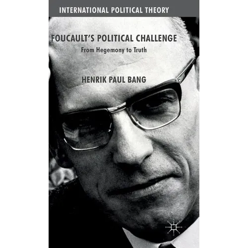 Foucault's Political Challenge: From Hegemony to Truth - Hardcover