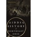 Hidden History of Northeast Ohio - Paperback