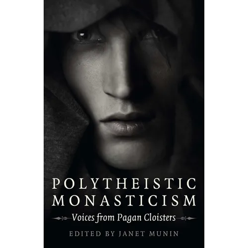 Polytheistic Monasticism: Voices from Pagan Cloisters - Paperback