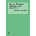Matrix Algebra: Exercises and Solutions - Paperback