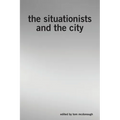 The Situationists and the City - Paperback