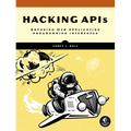 Hacking APIs: Breaking Web Application Programming Interfaces - Paperback