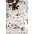 Death Actually: Death. Love. And In Between. - Paperback