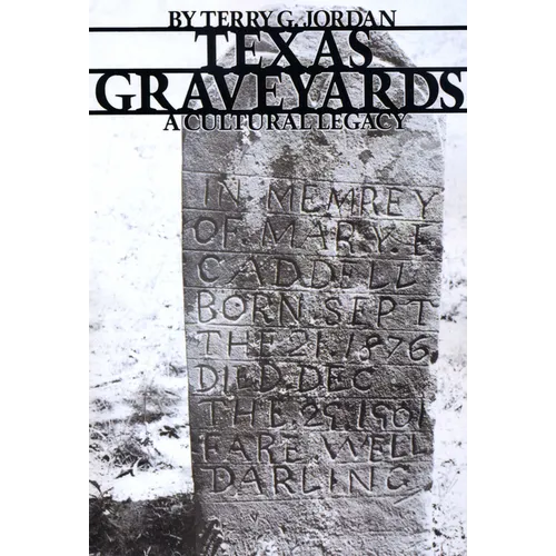 Texas Graveyards: A Cultural Legacy - Paperback