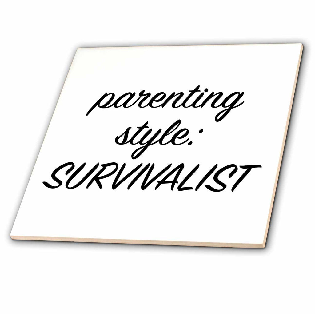 3dRose Parenting Style Survivalist. White Lettering on a Black Background. - Tiles (ct_328492)