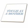 3dRose EvaDane - Funny Sayings - Tough As A Mother Blue - Tiles (ct_357566)