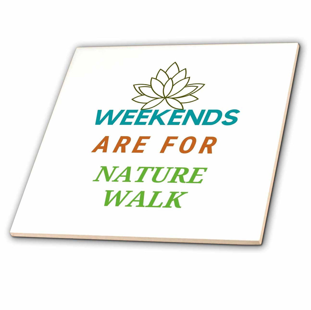 3dRose 3dRose- Weekend quotes - Simple and Creative Weekend Quotes - Tiles (ct-360809)