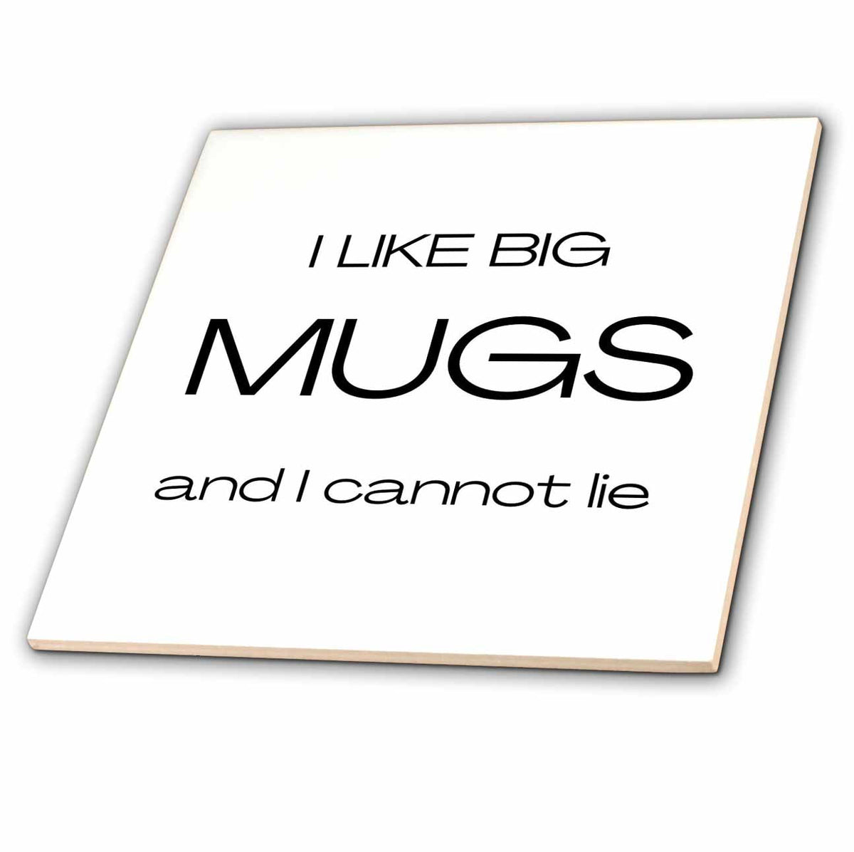 3dRose Image with a Text I Like Big Mugs and I Cannot Lie - Tiles (ct-363741)