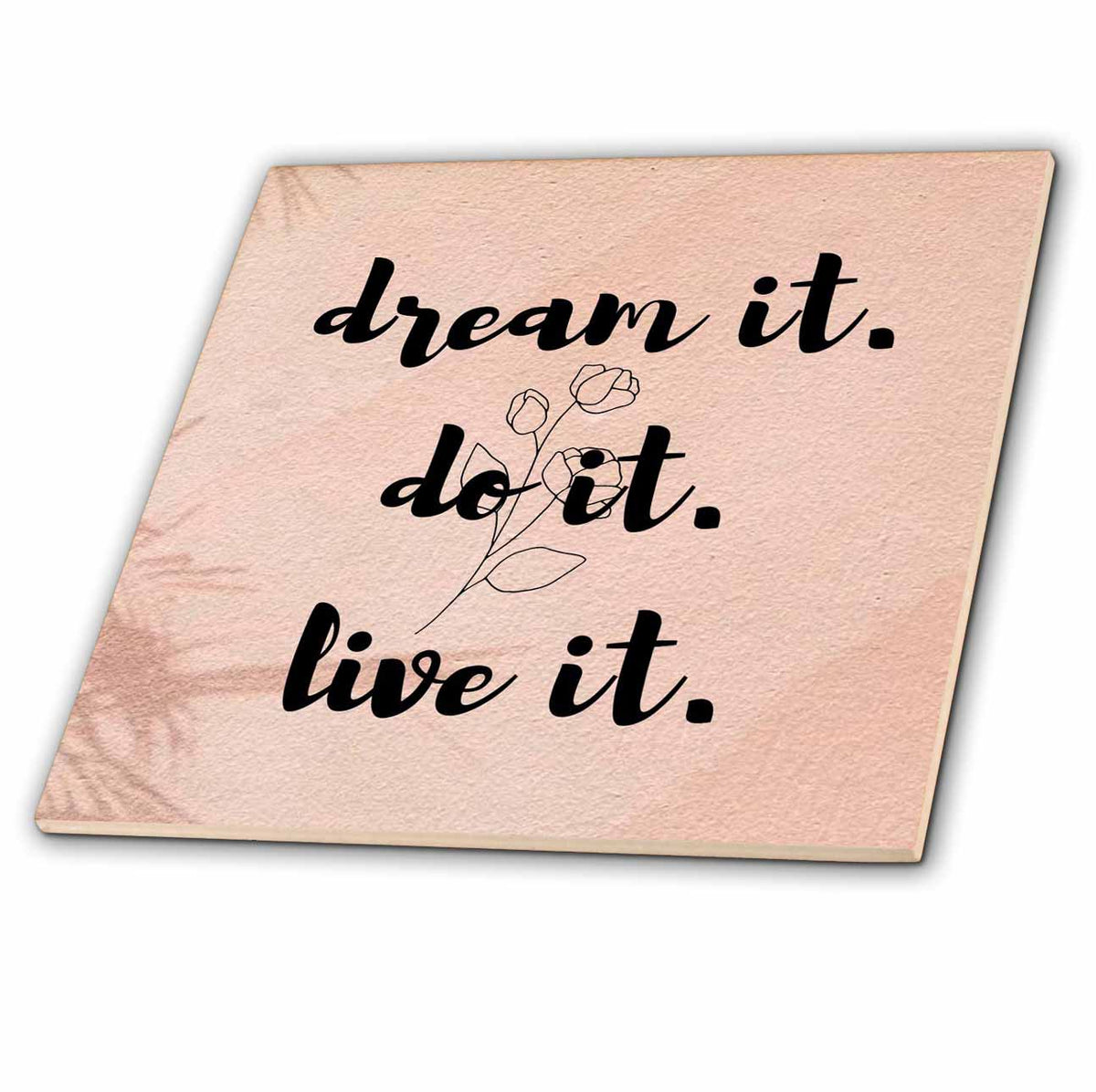 3dRose Marileah COLLECTION - ATTITUDE - TEXT - Dream it. Do it. Live it. - Tiles (ct-371946)