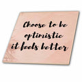 3dRose Choose to be Optimistic it Feels Better - Tiles (ct-371949)