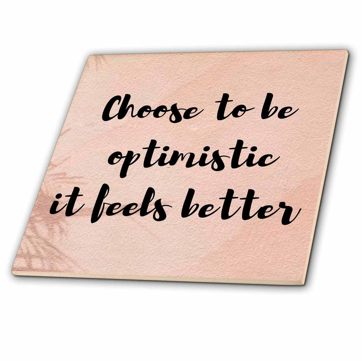 3dRose Choose to be Optimistic it Feels Better - Tiles (ct-371949)