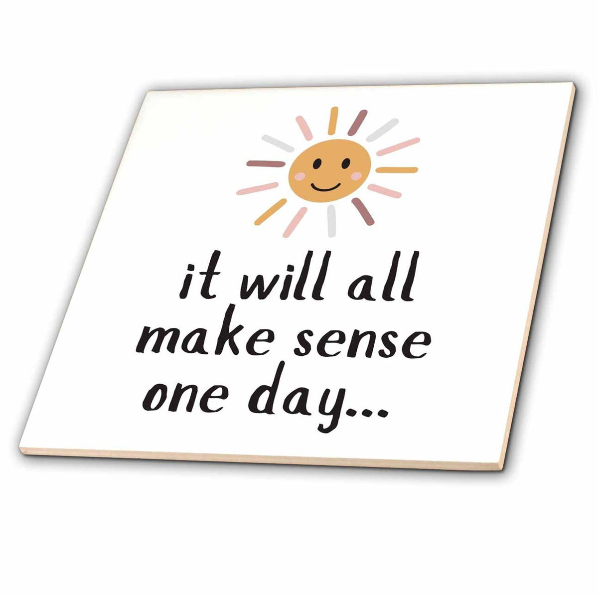 3dRose 3dRose - Rosette - Attitude - It Will All Make Sense One Day - Tiles (ct-372000)
