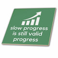3dRose Image of a progress with Text of Slow progress is still Valid progress - Tiles (ct-375920)