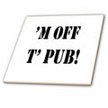 3dRose M Off T Pub Broad Yorkshire and Sheffield Dialect - Tiles (ct-381480)