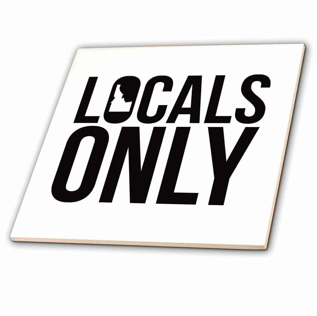 3dRose Locals Only - Locals Only Idaho - Tiles (ct-381871)