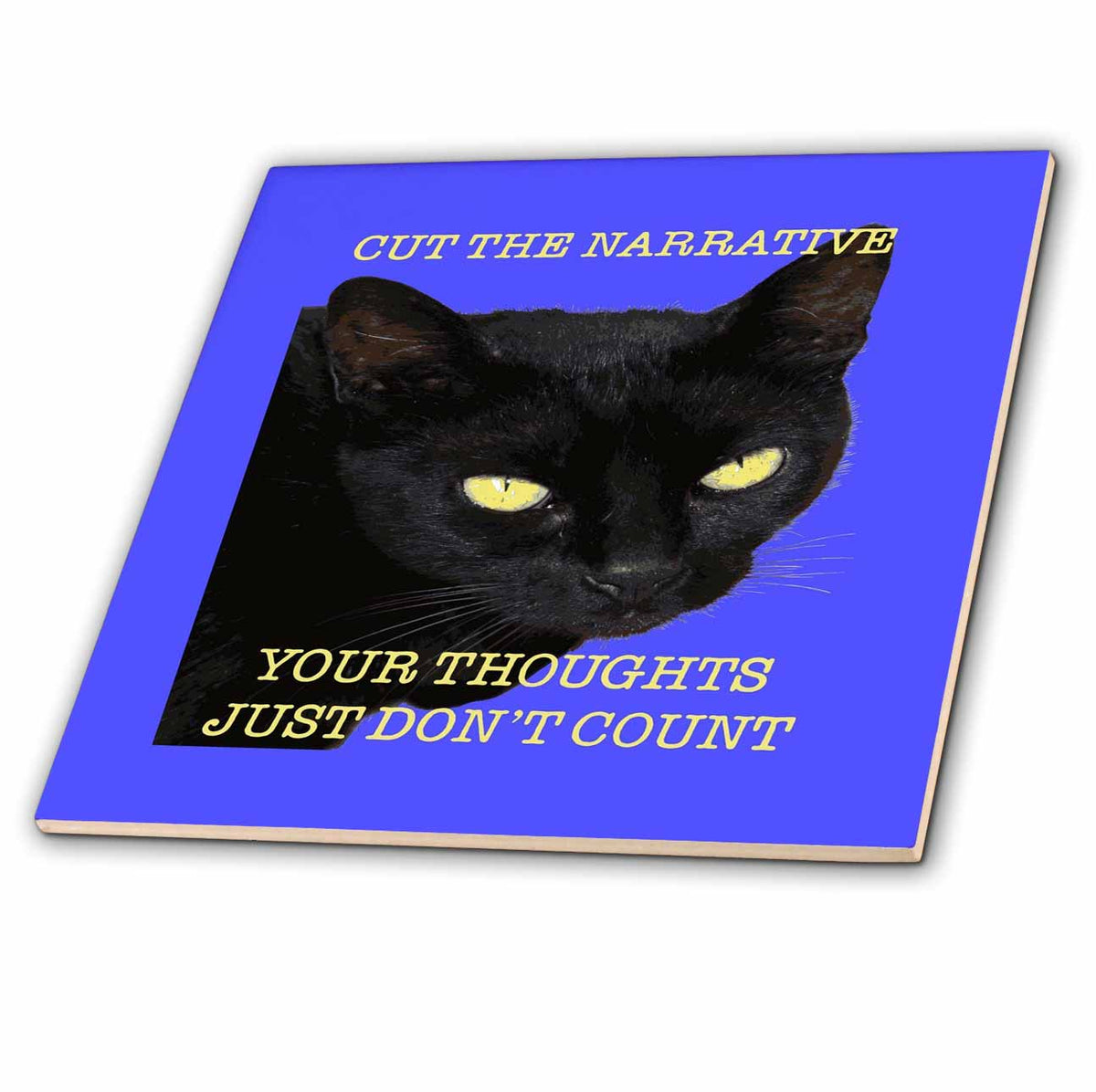 3dRose Cut The Narrative Your Thoughts Just Dont Count Cat Quote - Tiles (ct-383408)