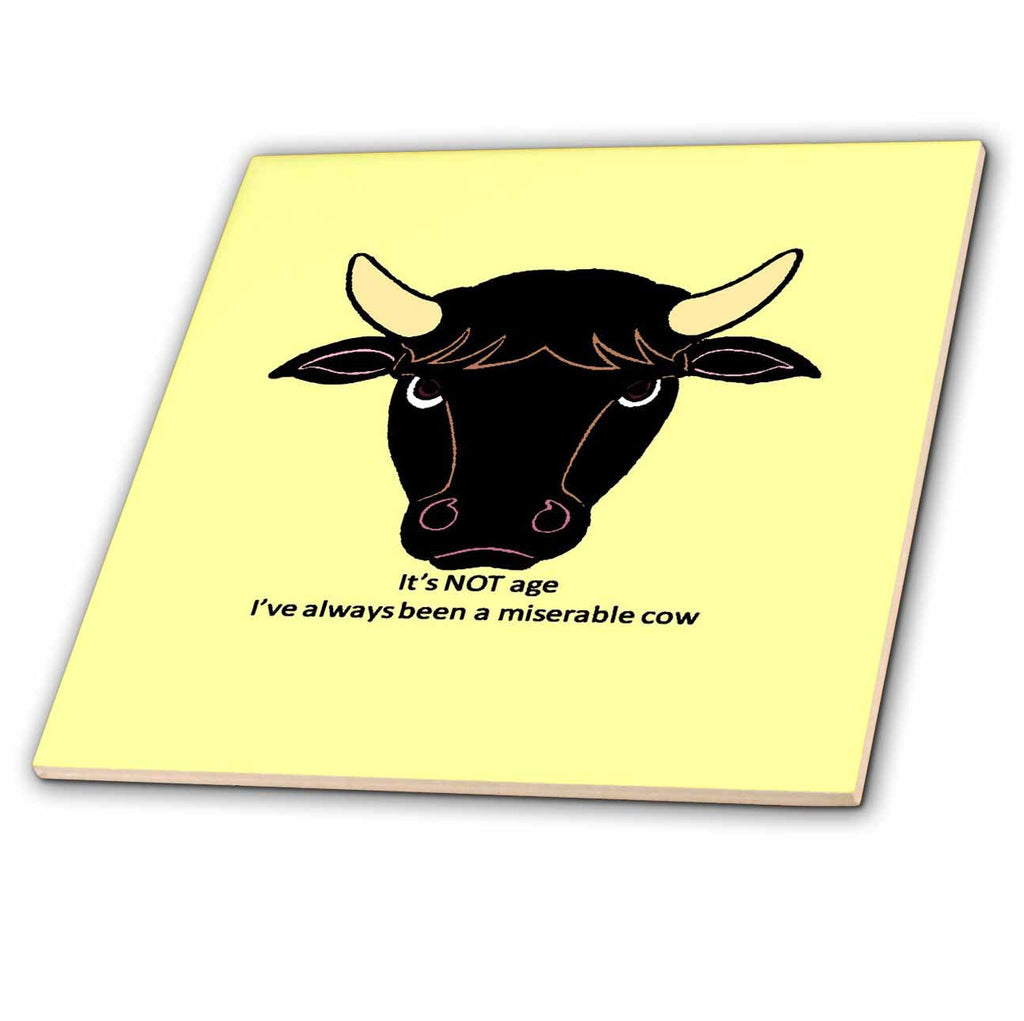 3dRose Its Not Age Ive Always Been A Miserable Cow - Tiles (ct-383471)