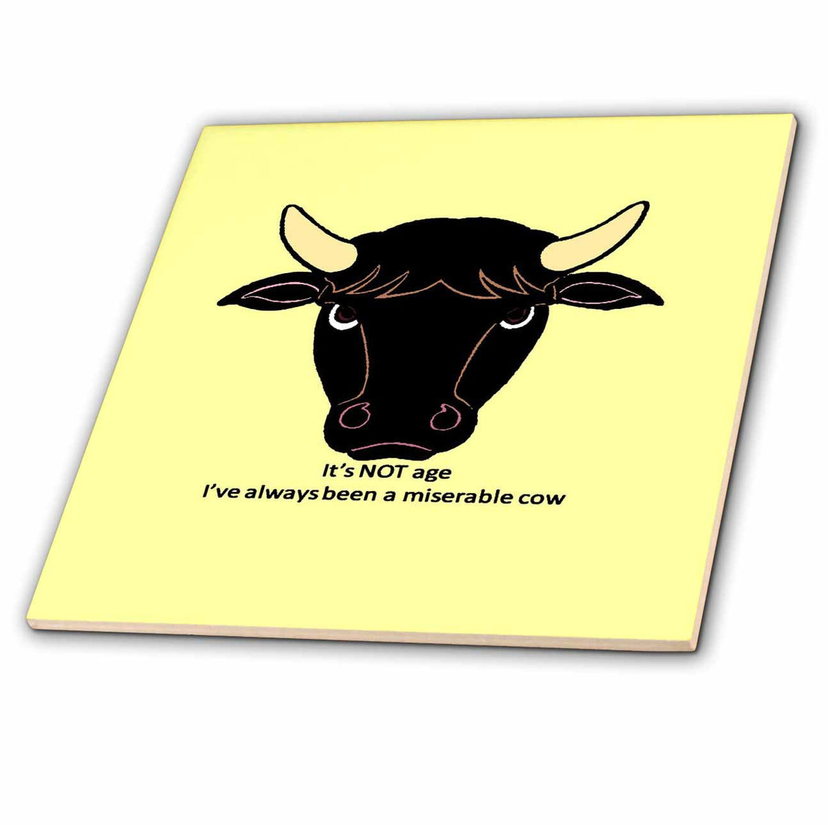 3dRose Its Not Age Ive Always Been A Miserable Cow - Tiles (ct-383471)