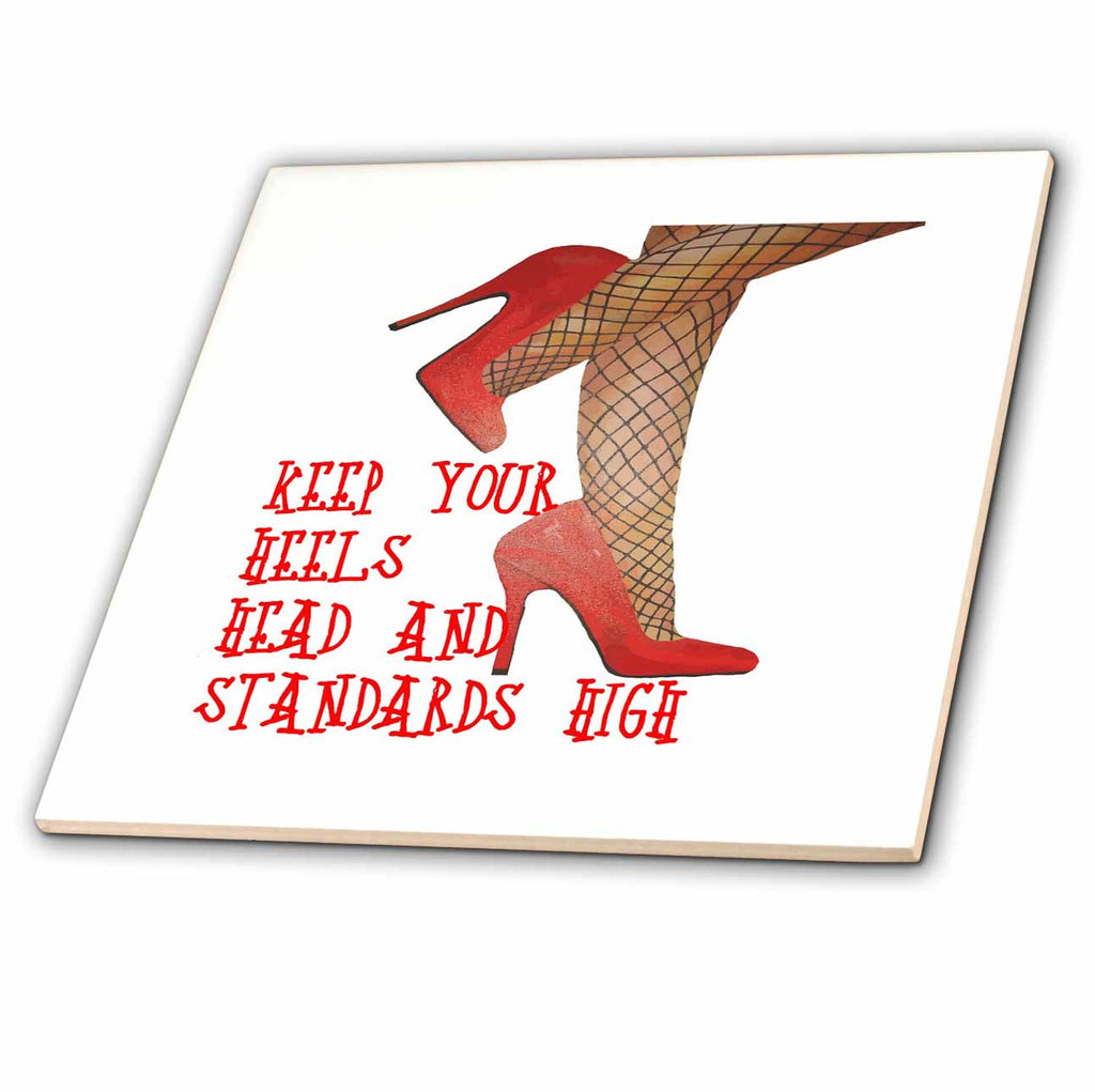 3dRose Keep Your Heels Head and Standards High - Tiles (ct-384305)