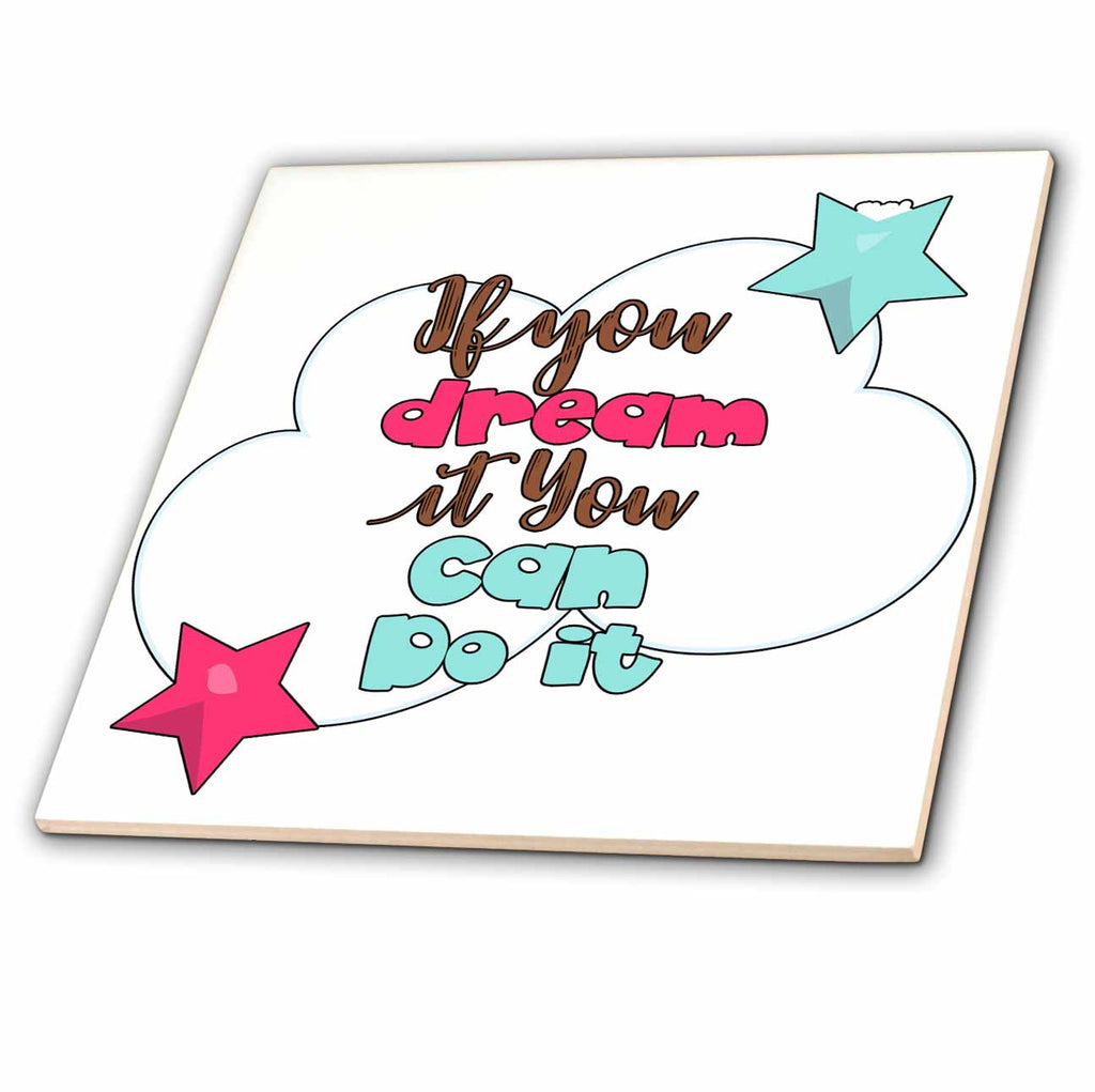 3dRose Dream it and it can Happen a Great Message for a Loved one - Tiles (ct-384392)