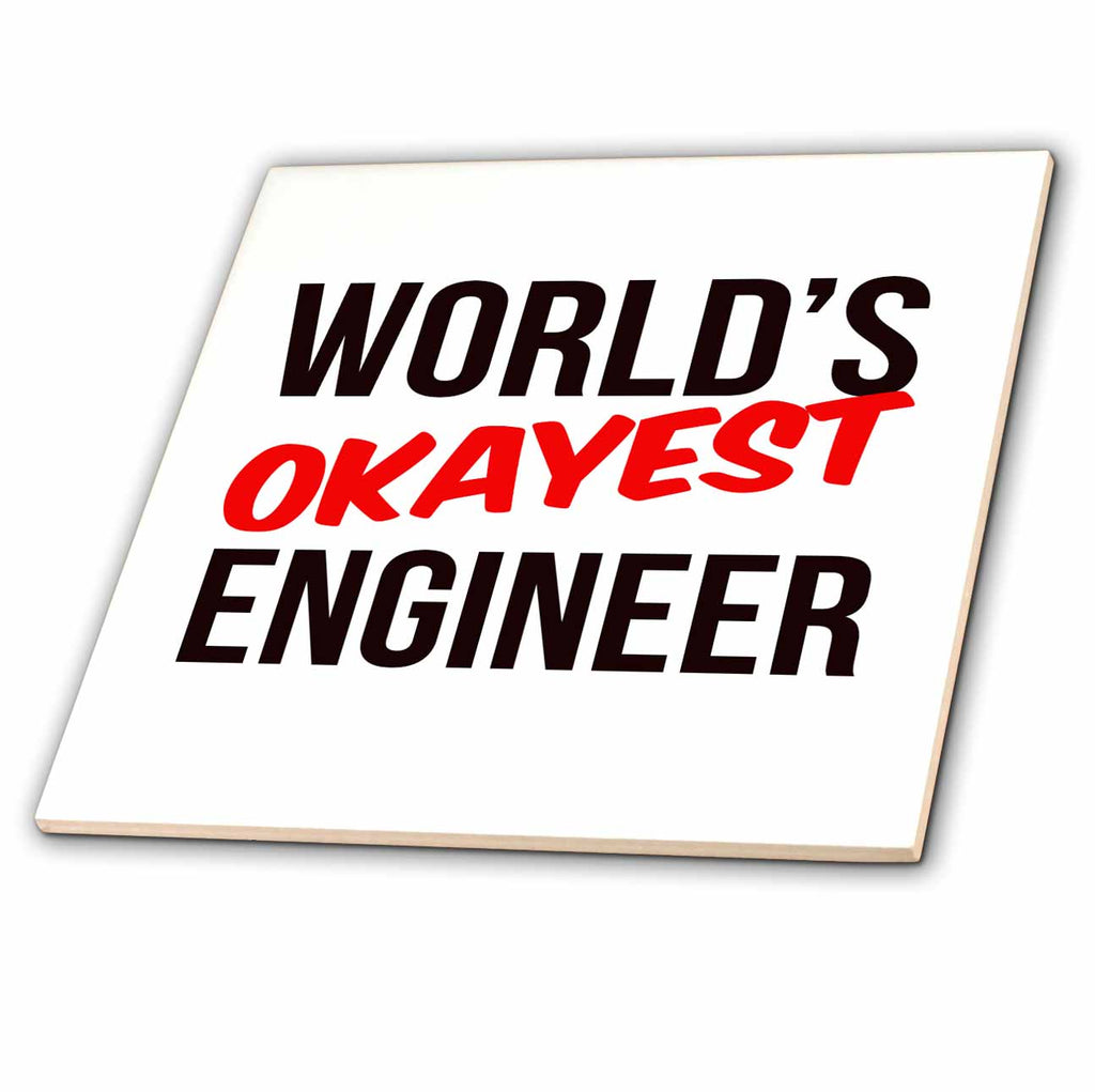 3dRose Worlds Okayest - Worlds Okayest Engineer - Tiles (ct-384570)