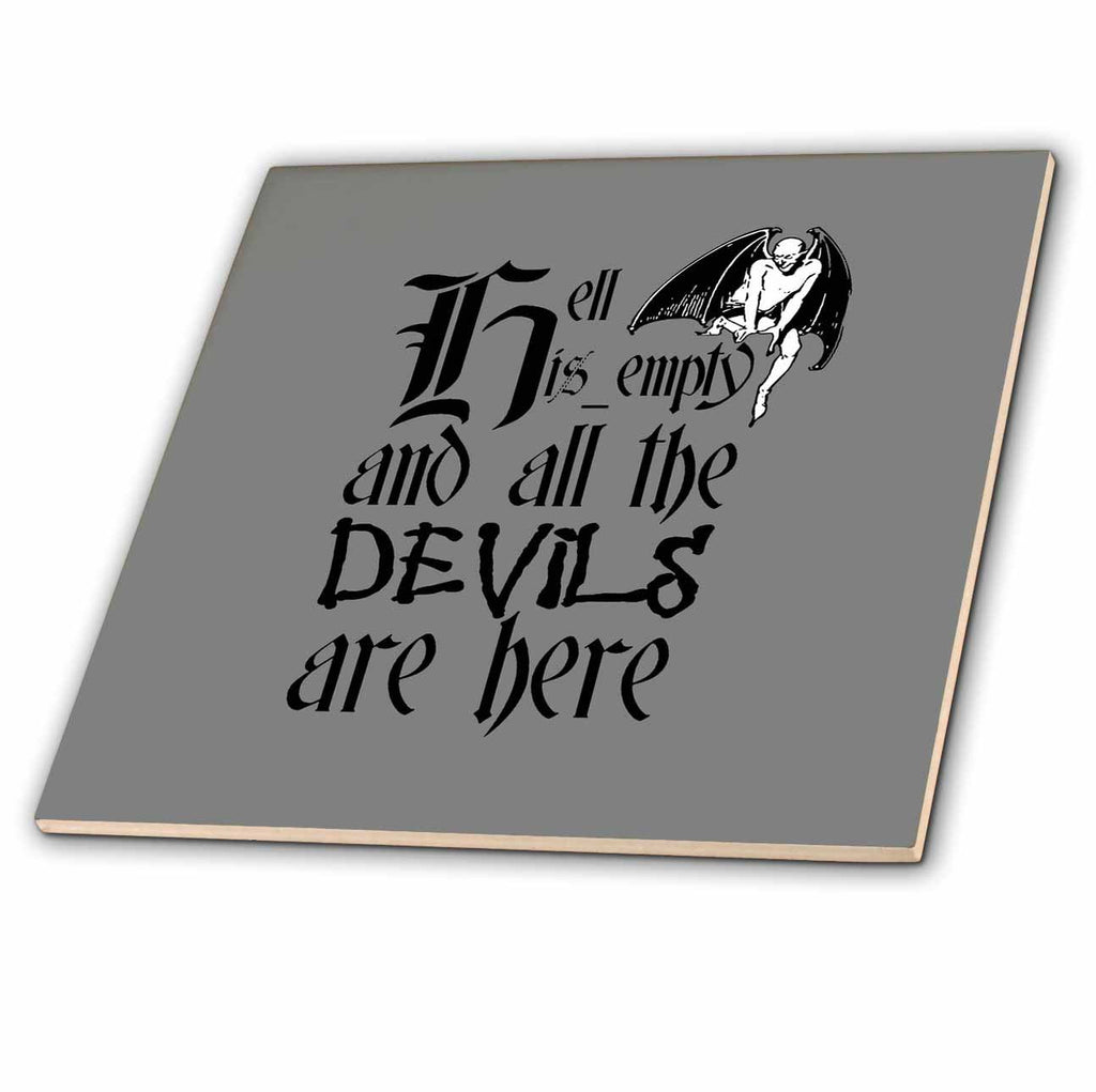 3dRose Hell Is Empty And All The Devils Are Here Black Text - Tiles (ct-384946)