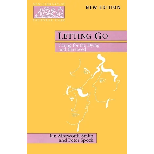 Letting Go - Caring for the Dying and Bereaved - Paperback