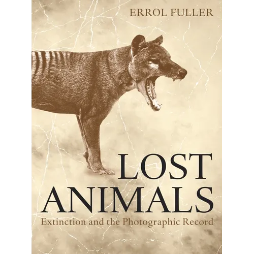Lost Animals: Extinction and the Photographic Record - Paperback