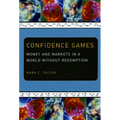Confidence Games: Money and Markets in a World without Redemption - Paperback