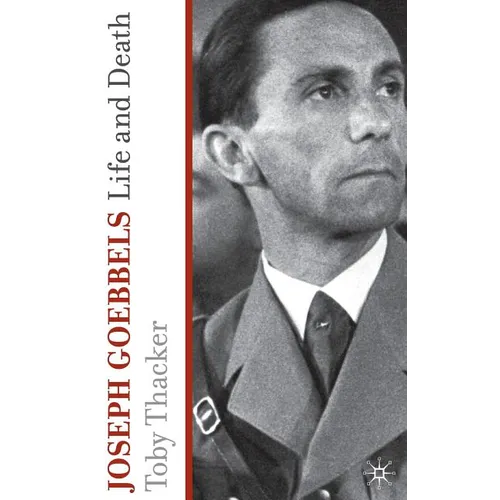 Joseph Goebbels: Life and Death - Hardcover