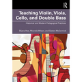 Teaching Violin, Viola, Cello, and Double Bass: Historical and Modern Pedagogical Practices - Paperback