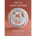 Pop-Up Paper Spheres: 23 Beautiful Projects to Make with Paper and Scissors - Paperback