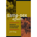 Same-Sex Affairs: Constructing and Controlling Homosexuality in the Pacific Northwest - Paperback