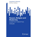 Reason, Religion and Modernity: Gadamer-Habermas Debate - Paperback