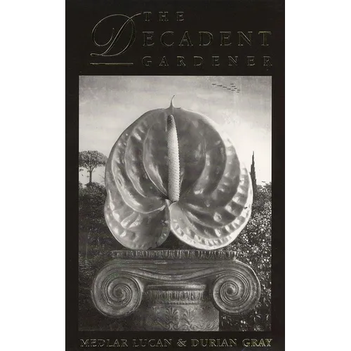 The Decadent Gardener - Paperback
