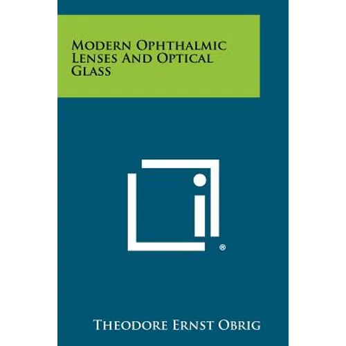 Modern Ophthalmic Lenses And Optical Glass - Paperback