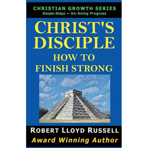 Christ's Disciple: How To Finish Strong - Paperback