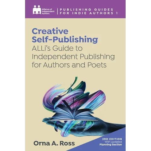 Creative Self-Publishing: ALLi's Guide to Independent Publishing for Authors and Poets - Paperback