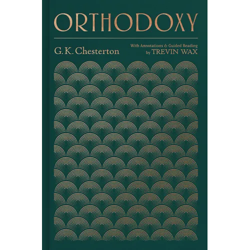 Orthodoxy: With Annotations and Guided Reading by Trevin Wax - Hardcover