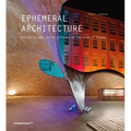 Ephemeral Architecture: Projects and Installations in the Public Space - Paperback