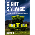 Night Salvage: Haunting Socal's Automotive Graveyards - Paperback