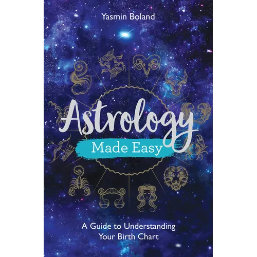 Astrology Made Easy: A Guide to Understanding Your Birth Chart - Paperback