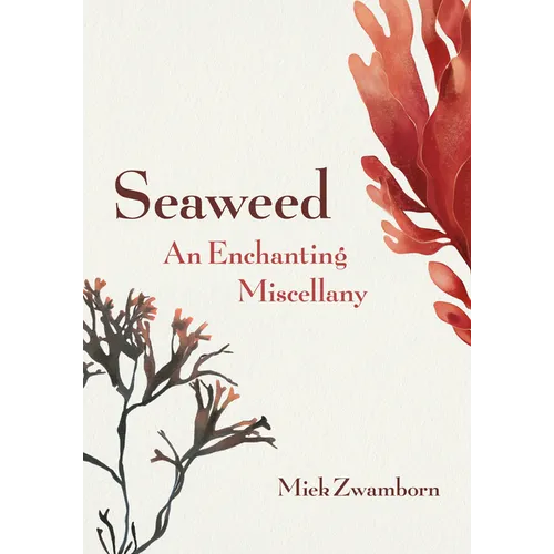 Seaweed, an Enchanting Miscellany - Hardcover